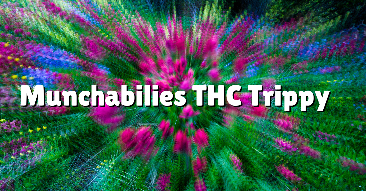 munchabilies thc trippy