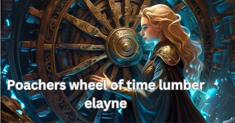 poachers wheel of time lumber elayne