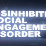 Disinhibited Social Engagement Disorder